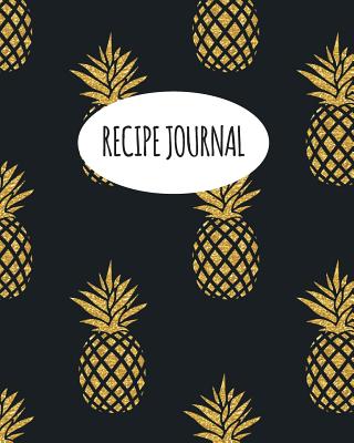 Recipe Journal: Blank Recipe Book to Write in Your Own Recipes. Collect Your Favourite Recipes and Make Your Own Unique Cookbook (Gold Pineapple, Notebook, Personal Organiser) - Pomegranate Journals