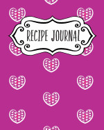 Recipe Journal: Blank Recipe Book to Write in Your Own Recipes. Collect Your Favourite Recipes and Make Your Own Unique Cookbook (Notebook, Personal Organiser)