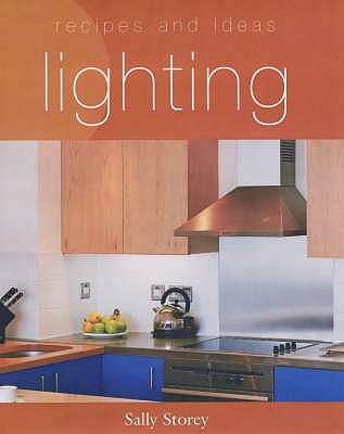 Recipes and Ideas: Lighting - Storey, Sally