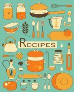 Recipes: Blank Recipe Book