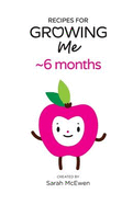 Recipes for Growing Me 6 Months