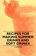 Recipes for Making Summer Drinks and Soft Drinks