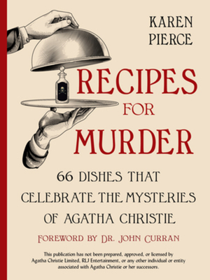 Recipes for Murder: 66 Dishes That Celebrate the Mysteries of Agatha Christie - Pierce, Karen, and Curran, John (Foreword by)