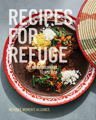 Recipes for Refuge: Culinary Journeys to America - Refuge Women's Alliance