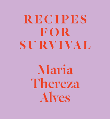 Recipes for Survival - Alves, Maria Thereza, and Taussig, Michael (Introduction by)