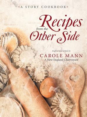 Recipes from the Other Side: A Story Cookbook - Mann, Carole