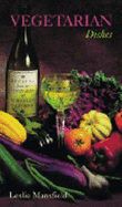 Recipes from the Vineyards of Northern California: Vegetarian Dishes