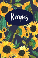 Recipes: Sunflower Navy Blank Recipe Book Journal to Write in Favorite Recipes and Meals (6"x9"), 120 Pages, Gift for Chef, Foodie or Food Lover