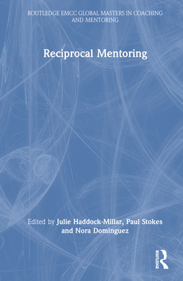 Reciprocal Mentoring - Haddock-Millar, Julie (Editor), and Stokes, Paul (Editor), and Dominguez, Nora (Editor)