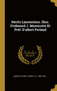 Recits Laurentiens. Illus. D'Edmond J. Massicotte Et Pref. D'Albert Ferland