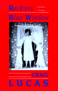Reckless and Blue Window: Two Plays