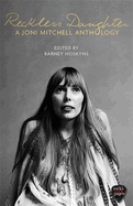 Reckless Daughter: A Joni Mitchell Anthology