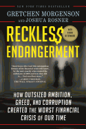 Reckless Endangerment: How Outsized Ambition, Greed, and Corruption Created the Worst Financial Crisis of Our Time