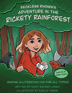 Reckless Rhonda's Adventure In The Rickety Rainforest: Making Alliteration Fun For All Types!