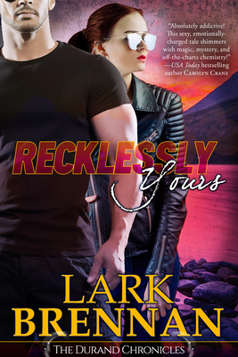 Recklessly Yours: The Durand Chronicles - Book Three - Brennan, Lark