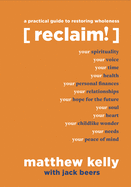 Reclaim: A Practical Guide to Restoring Wholeness
