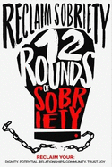 Reclaim Sobriety: 12 Rounds of Sobriety