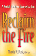 Reclaim the Fire: A Parish Guide to Evangelization