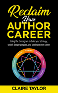 Reclaim Your Author Career: Using the Enneagram to build your strategy, unlock deeper purpose, and celebrate your career