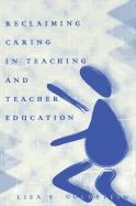 Reclaiming Caring in Teaching and Teacher Education