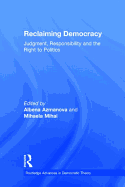 Reclaiming Democracy: Judgment, Responsibility and the Right to Politics