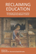 Reclaiming Education: Renewing Schools and Universities in Contemporary Western Culture