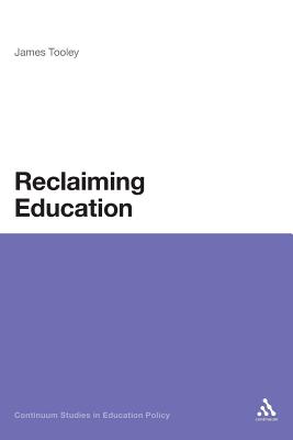 Reclaiming Education - Tooley, James