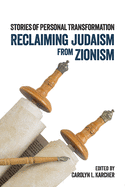 Reclaiming Judaism from Zionism: Stories of Personal Transformation