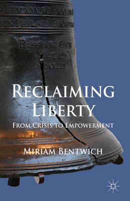 Reclaiming Liberty: From Crisis to Empowerment - Bentwich, M.