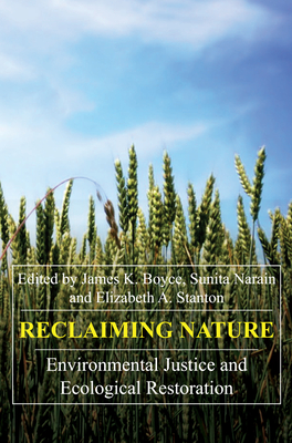 Reclaiming Nature - Boyce, James K (Editor), and Narain, Sunita (Editor), and Stanton, Elizabeth A (Editor)