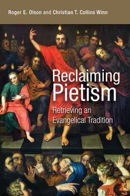 Reclaiming Pietism: Retrieving an Evangelical Tradition - Olson, Roger E, and Collins Winn, Christian T