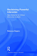 Reclaiming Powerful Literacies: New Horizons for Critical Discourse Analysis
