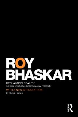 Reclaiming Reality: A Critical Introduction to Contemporary Philosophy - Bhaskar, Roy Prof