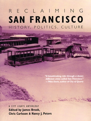 Reclaiming San Francisco: History, Politics, Culture - Brook, James (Editor), and Carlsson, Chris (Editor), and Peters, Nancy J (Editor)