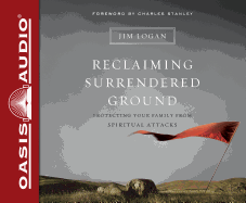 Reclaiming Surrendered Ground (Library Edition): Protecting Your Family from Spiritual Attacks