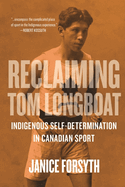 Reclaiming Tom Longboat: Indigenous Self-Determination in Canadian Sport