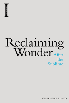 Reclaiming Wonder: After the Sublime - Lloyd, Genevieve