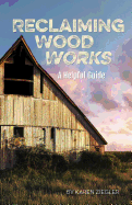 Reclaiming Wood Works: A Helpful Guide