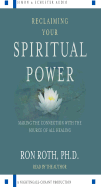Reclaiming Your Spiritual Power: Making the Connection with Source of All Healing