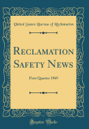 Reclamation Safety News: First Quarter 1969 (Classic Reprint)