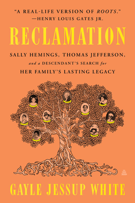 Reclamation: Sally Hemings, Thomas Jefferson, and a Descendant's Search for Her Family's Lasting Legacy - White, Gayle Jessup