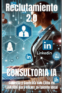 Reclutamiento 2.0: Conecta y Contrata con ?xito en LinkedIn para Atraer al Talento Ideal