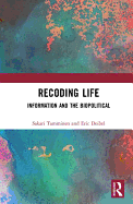 Recoding Life: Information and the Biopolitical