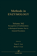 Recognition of Carbohydrates in Biological Systems, Part A: General Procedures: Volume 362 - Lee, Y C, and Lee, Reiko T