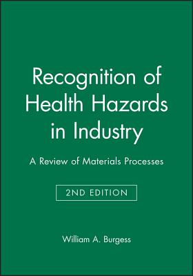 Recognition of Health Hazards in Industry: A Review of Materials Processes - Burgess, William A