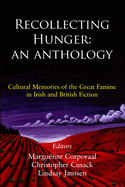 Recollecting Hunger; an Anthology: Cultural Memories of the Great Famine in Irish and British Fiction