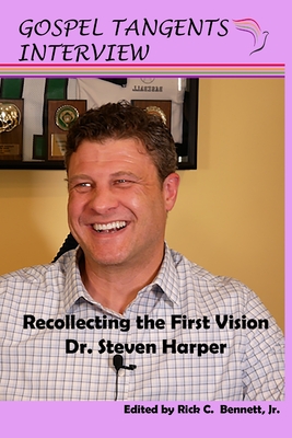 Recollecting the First Vision - Harper, Steven C (Narrator), and Bennett, Rick C (Editor), and Interview, Gospel Tangents