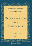 Recollections of a Diplomatist, Vol. 2 (Classic Reprint)