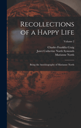 Recollections of a Happy Life: Being the Autobiography of Marianne North; Volume 2