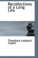 Recollections of a Long Life - Cuyler, Theodore L